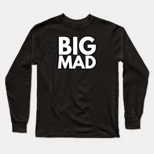 Big Mad Long Sleeve T-Shirt